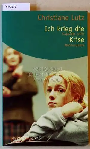Lutz, Christiane: Ich krieg die Krise. Pubertät trifft Wechseljahre. 