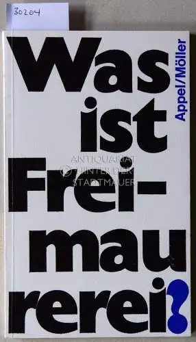 Appel, Rolf und Dieter Möller: Was ist Freimaurerei?. 