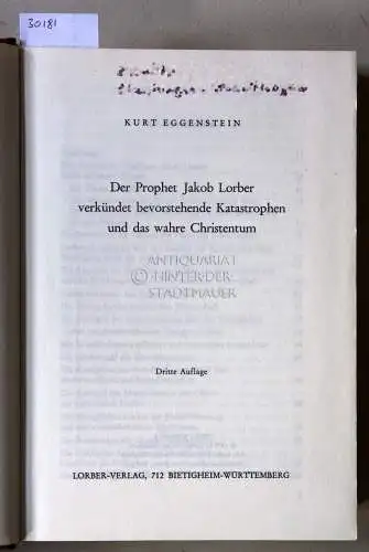 Eggenstein, Kurt: Der Prophet Jakob Lorber verkündet bevorstehende Katastrophen und das wahre Christentum. 