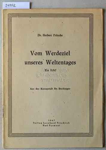 Fritsche, Herbert: Vom Werdeziel unseres Weltentages. Ein Brief. 
