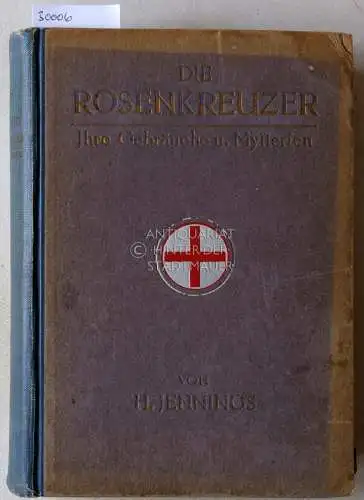 Jennings, H: Die Rosenkreuzer. Ihre Gebräuche und Mysterien. (Bd. 1+2 in einem Band). 