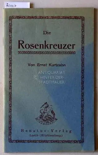 Kurtzahn, Ernst: Die Rosenkreuzer. 