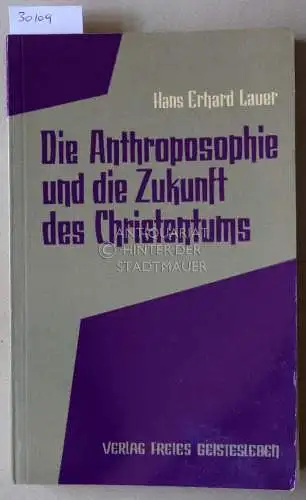 Lauer, Hans Erhard: Die Anthroposophie und die Zukunft des Christentums. 