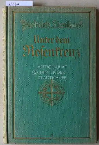 Lienhard, Friedrich: Unter dem Rosenkreuz. Ein Hausbuch aus dem Herzen Deutschlands. 