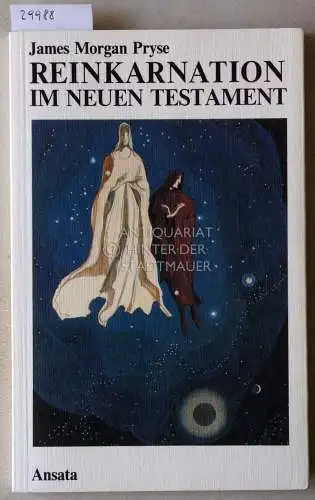 Pryse, James Morgan: Reinkarnation im Neuen Testament. Mit Erl. v. Agnes Klein. 