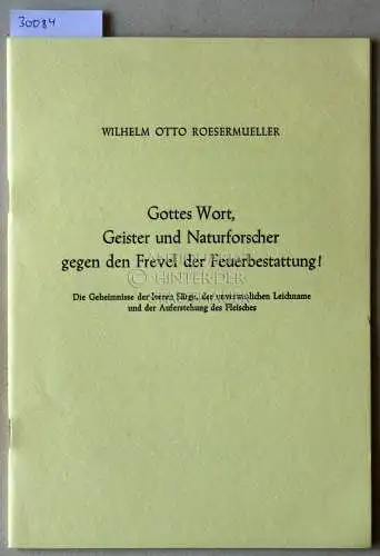 Roesermueller, Wilhelm Otto: Gottes Wort, Geister und Naturforscher gegen den Frevel der Feuerbestattung!. 