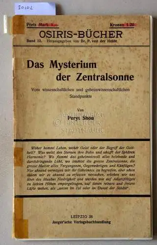 Shou, Peryt (Albert Chr. G. Schultz): Das Mysterium der Zentralsone. Vom wissenschaftlichen und geheimwissenschaftlichen Standpunkte. [= Osiris-Bücher, Bd. 12]. 