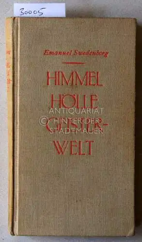 Swedenborg, Emanuel: Himmel, Hölle, Geisterwelt. Eine Auswahl aus dem lat. Text in dt. Nachdichtung v. Walter Hasenclever. 