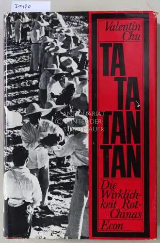 Chu, Valentin: Ta Ta Tan Tan. Die Wirklichkeit Rotchinas. 