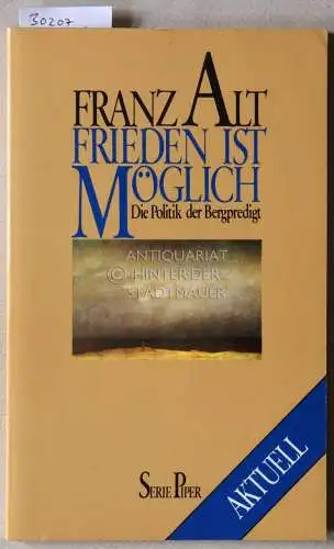 Alt, Franz: Frieden ist möglich. Die Politik der Bergpredigt. 