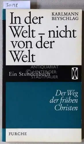 Beyschlag, Karlmann: In der Welt - nicht von der Welt. Der Weg der frühen Christen. [= Stundenbuch, 32]. 