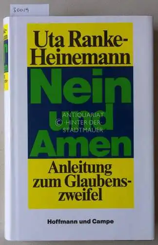 Ranke-Heinemann, Uta: Nein und Amen. Anleitung zum Glaubenszweifel. 