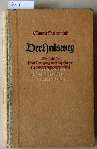 Steinwand, Eduard: Der Heilsweg. Arbeitshilfen für die Darlegung der Heilgeschichte in der christlichen Unterweisung. 