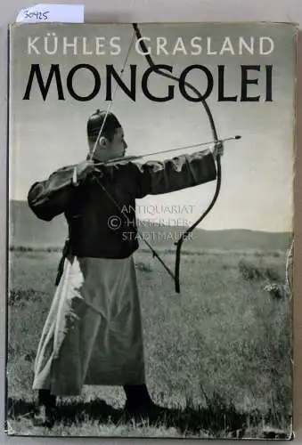 Bosshard, Walter: Kühles Grasland Mongolei. Zauber und Schönheit der Steppe. 
