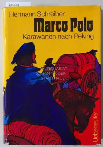 Schreiber, Hermann: Marco Polo. Karawanen nach Peking. 