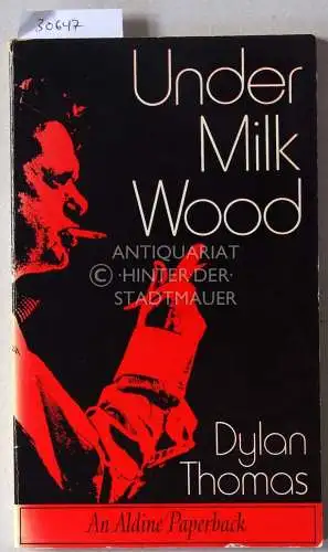 Thomas, Dylan: Under Milk Wood. 