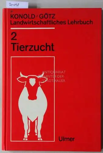 Konold, Otto und August Götz: Tierzucht. (Landwirtschaftliches Lehrbuch in 4 Bänden, hier nur Band 2). 