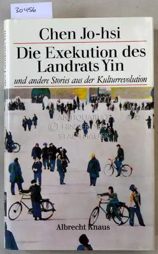 Chen, Jo-hsi: Die Exekution des Landrates Yin, und andere Stories aus der Kulturrevolution. 