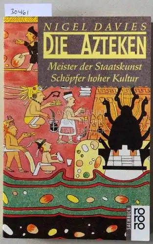 Davies, Nigel: Die Azteken. Meister der Staatskunst, Schöpfer hoher Kultur. 