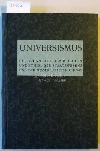 De Groot, J. J. M: Universismus. Die Grundlage der Religion und Ethik, des Staatswesens und der Wissenschaft Chinas. 
