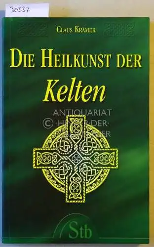 Krämer, Claus: Die Heilkunst der Kelten. Eine faszinierende Reise in die Welt der Druiden. 