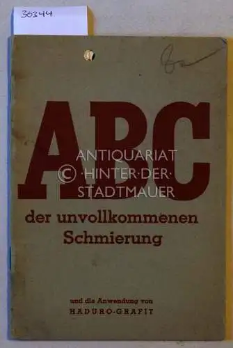 ABC der unvollkommenen Schmierung, und die Anwendung von Haduro-Grafit. 