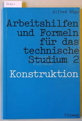 Böge, Alfred: Arbeitshilfen und Formeln für das technische Studium. Band 2: Konstruktion. 