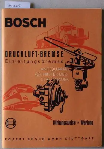 Bosch Druckluft-Bremse, Einleitungsbremse. Wirkungsweise, Wartung. 