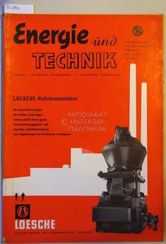 Energie und Technik. Fachzeitschrift für angewandte Energie und allgemeine Technik. (11. Jahrgang, Feb. 1959; Einzelheft) Düsseldorf, Loesche Hartzerkleinerungs- und Zementmaschinen KG. 