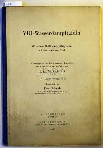 Koch, We. und Ernst (Bearb.) Schmidt: VDI-Wasserdampftafeln. Mit einem Mollier (i, s)-Diagramm auf einer besonderen Tafel. 