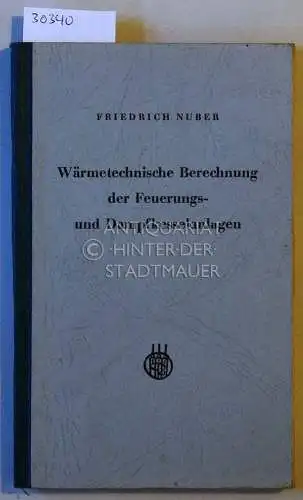 Nuber, Friedrich: Wärmetechnische Berechnung der Feuerungs- und Dampfkesselanlagen. 