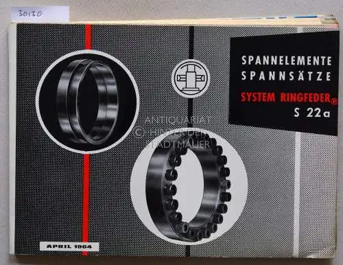 Spannelemente, Spannsätze, System Ringfeder. Katalog S 22 a. April 1964. 