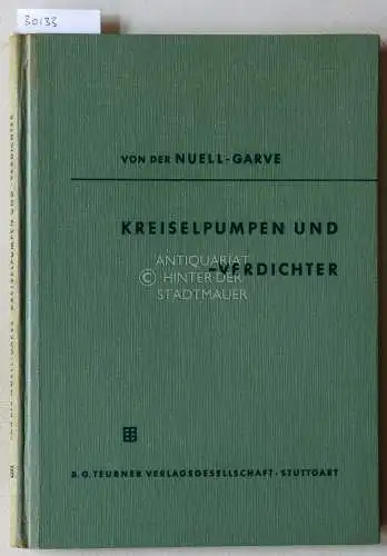 von der Nuell, Werner und Alexander Garve: Kreiselpumpen und -verdichter. 