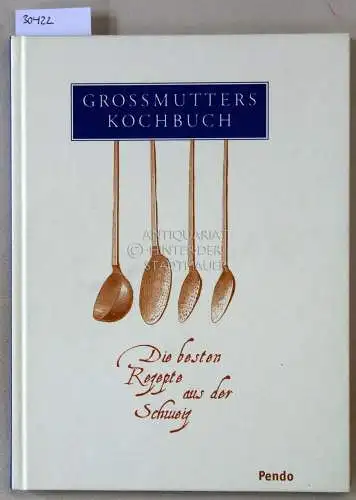 Dörig, Irene: Grossmutters Kochbuch. Die besten Rezepte aus der Schweiz. 