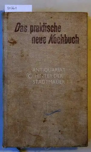 Oheim, Gertrud: Das praktische neue Kochbuch. [= Praktische Ratgeber]. 
