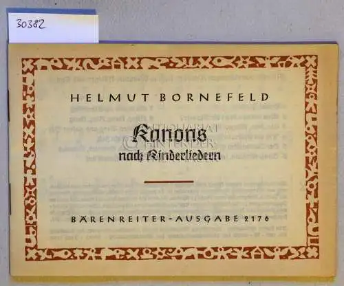 Bornefeld, Helmut: Kanons nach Kinderliedern. [= Bärenreiter-Ausgabe 2176]. 