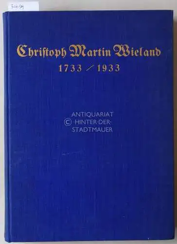Festschrift zum 200. Geburtstag des Dichters Christoph Martin Wieland. Hrsg. v. d. Stadtgemeinde und dem Kunst- und Altertumsverein Biberach/Riß. 