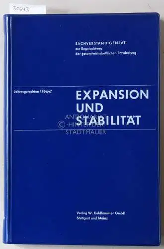 Expansion und Stabilität. Sachverständigenrat zur Begutachtung der gesamtwirtschaftlichen Entwicklung. Jahresgutachten 1966/67. 
