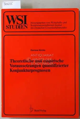 Küchle, Hartmut: Theoretische und empirische Voraussetzungen quantifizierter Konjunkturprognosen. [= WSI-Studien zur Wirtschafts- und Sozialforschung, Nr. 30]. 