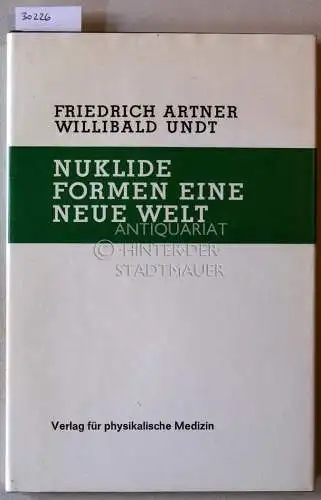 Artner, Friedrich und Willibald Undt: Nuklide formen eine neue Welt. 