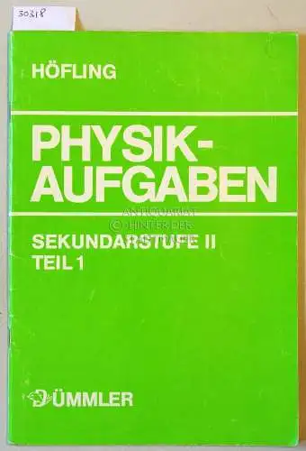 Höfling, Oskar, Bernd Mirow und Gerhard Becker: Physik-Aufgaben. Sekundarstufe II, Teil 1: Mechanik - Wärme. 