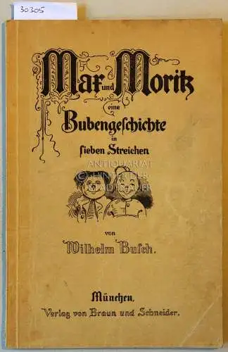 Busch, Wilhelm: Max und Moritz, eine Bubengeschichte in sieben Streichen. 