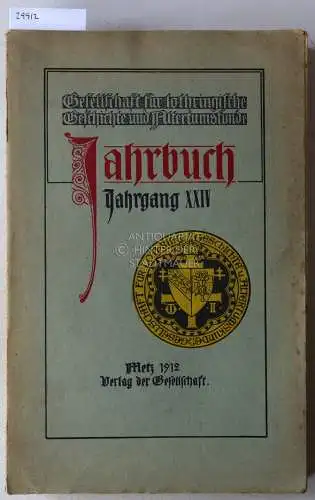Jahrbuch der Gesellschaft für lothringische Geschichte und Altertumskunde. Vierundzwanzigster [24.] Jahrgang, 1912. 