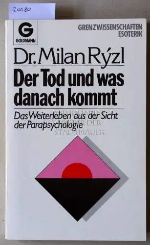 Rýzl, Milan: Der Tod und was danach kommt. Das Weiterleben aus der Sicht der Parapsychologie. 