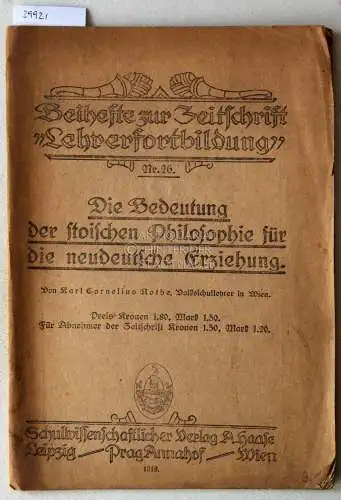Rothe, Cornelius: Die Bedeutung der stoischen Philosophie für die neudeutsche Erziehung. [= Beihefte zur Zeitschrift Lehrerfortbildung, Nr. 26]. 