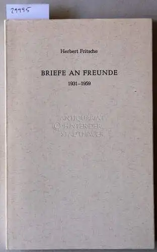 Fritsche, Herbert: Briefe an Freunde, 1931-1959. 