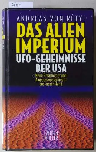 Rétyi, Andreas v: Das Alien Imperium. UFO-Geheimnisse der USA. 