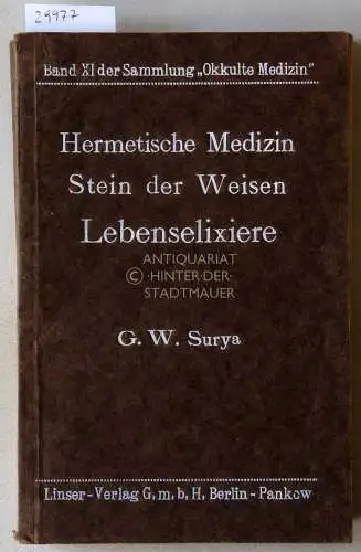 Surya, G. W. (Georg Weitzer): Hermetische Medizin, Stein der Weisen, Lebenselixiere. [= Okkulte Medizin, Band 11]. 