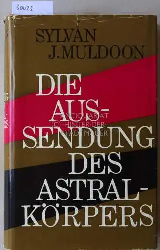 Muldoon, Sylvan J: Die Aussendung des Astralkörpers. 