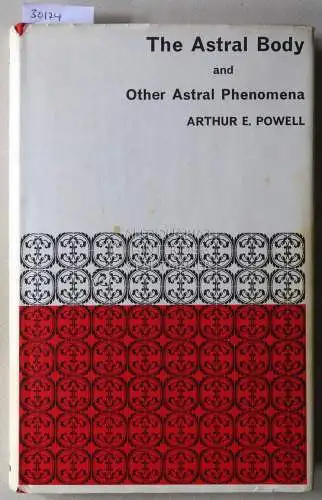 Powell, Arthur E: The Astral Body, and Other Astral Phenomena. 